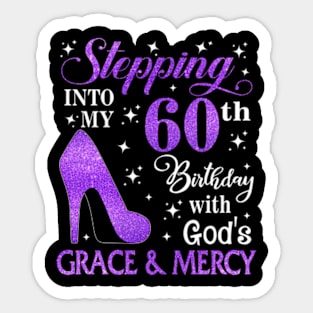 Stepping Into My 60th Birthday With God's Grace & Mercy Bday Sticker